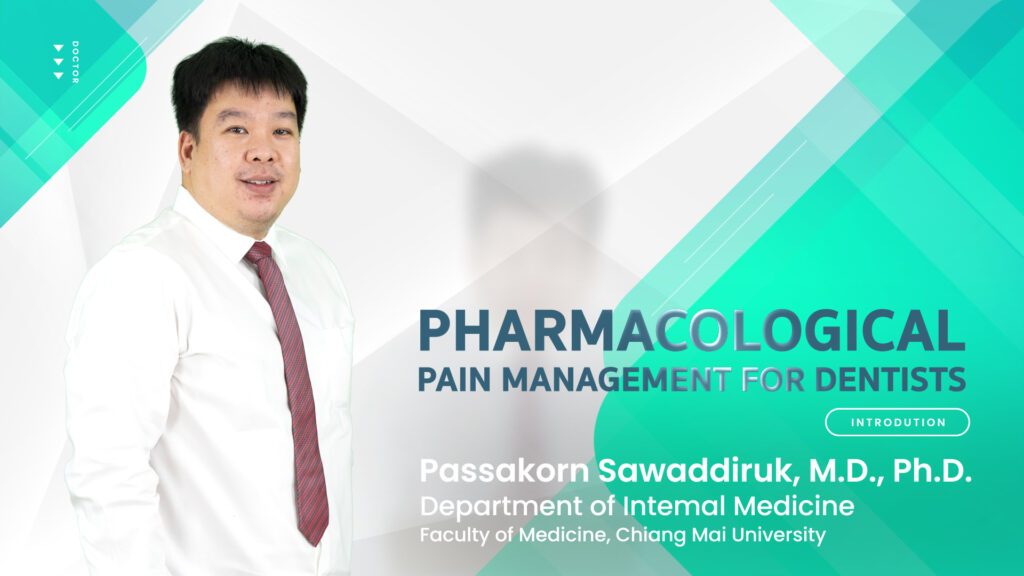 ผลงาน “Pharmacologicalpain management for dentists” with Passakorn Sawaddiruk, M.D., Ph.D. (Trailer)